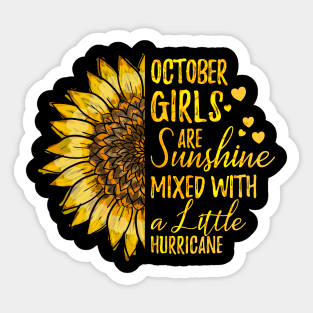 October Girls are Sunshine Mixed With a Little Hurricane Birthday Gift Sunflower Cute Gift Idea Sticker